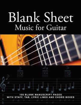 Paperback Blank Sheet Music for Guitar: 100 Blank Manuscript Pages with Staff, Tab, Lyric Lines and Chord Boxes Book