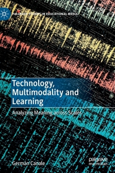 Hardcover Technology, Multimodality and Learning: Analyzing Meaning Across Scales Book