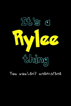 Paperback It's A Rylee Thing, You Wouldn't Understand: Personalized Notebook Journal With Name Blank Lined Customized Diary Logbook Gifts Book