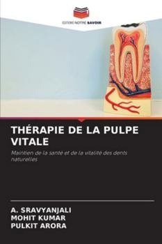 THÉRAPIE DE LA PULPE VITALE: Maintien de la santé et de la vitalité des dents naturelles (French Edition)