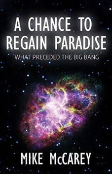 Paperback A Chance to Regain Paradise: What Preceded the Big Bang Book