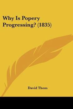 Paperback Why Is Popery Progressing? (1835) Book