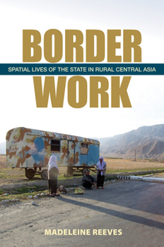 Paperback Border Work: Spatial Lives of the State in Rural Central Asia Book