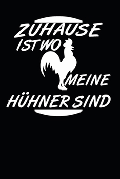 Paperback zuhause ist wo meine H?hner sind: A5 110 Seiten Punkteraster I Notizbuch I Landwirt I Landwirtschaft I Bauer I Trecker I Traktor I Geschenk [German] Book