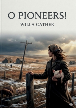 Paperback O Pioneers!: by Willa Cather Book