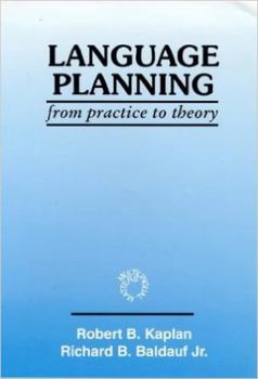 Language Planning: From Practice to Theory - Book  of the Multilingual Matters