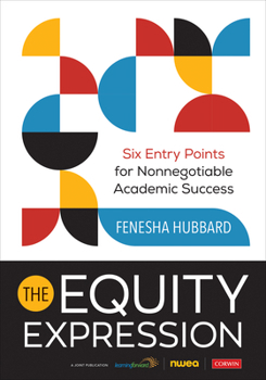 Paperback The Equity Expression: Six Entry Points for Nonnegotiable Academic Success Book