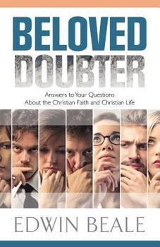 Paperback Beloved Doubter: Answers to Your Questions about the Christian Faith and Christian Life Book