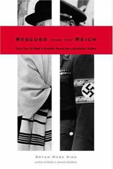 Hardcover Rescued from the Reich: How One of Hitler's Soldiers Saved the Lubavitcher Rebbe Book