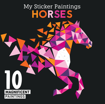 Paperback My Sticker Paintings: Horses: 10 Magnificent Paintings Book