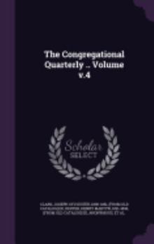 Hardcover The Congregational Quarterly .. Volume v.4 Book