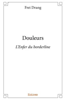 Paperback Douleurs: L'Enfer du borderline [French] Book