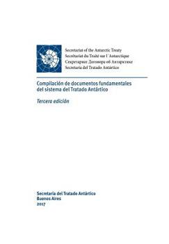 Paperback Compilación de documentos fundamentales del sistema del Tratado Antártico. Tercera edición [Spanish] Book