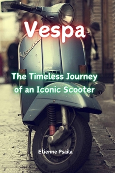 Paperback Vespa: The Timeless Journey of an Iconic Scooter Book