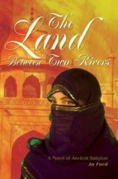Paperback The Land Between Two Rivers: A Novel of Ancient Babylon Book