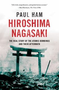 Hardcover Hiroshima Nagasaki: The Real Story of the Atomic Bombings and Their Aftermath Book