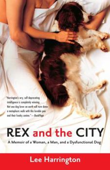 Paperback Rex and the City: A Memoir of a Woman, a Man, and a Dysfunctional Dog Book