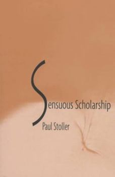 Sensuous Scholarship (Contemporary Ethnography) - Book  of the Contemporary Ethnography