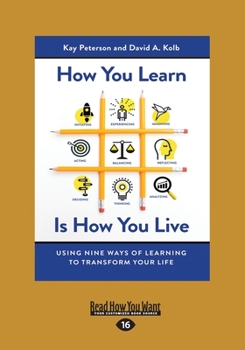 Paperback How You Learn Is How You Live: Using Nine Ways of Learning to Transform Your Life (Large Print 16pt) [Large Print] Book