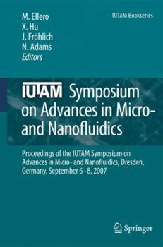 Iutam Symposium On Advances In Micro  And Nanofluidics: Proceedings Of The Iutam Symposium On Advances In Micro  And Nanofluidics, Dresden, Germany, September 6 8, 2007 (Iutam Bookseries)