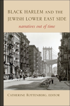 Black Harlem and the Jewish Lower East Side: Narratives Out of Time - Book  of the SUNY Series in Multiethnic Literatures