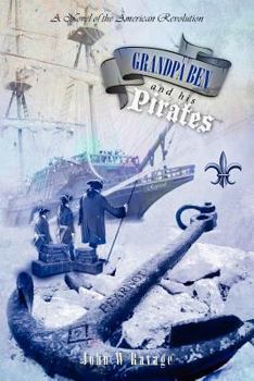 Paperback Grandpa Ben and His Pirates: A Novel of the American Revolution Book