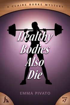 Healthy Bodies Also Die: A Claire Burke Mystery - Book  of the A Claire Burke Mystery