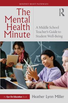 Paperback The Mental Health Minute: A Middle School Teacher's Guide to Student Well-Being Book
