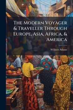 Paperback The Modern Voyager & Traveller Through Europe, Asia, Africa, & America: Africa Book