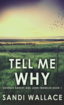 Tell Me Why - Book #1 of the Georgie Harvey & John Franklin