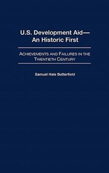 Hardcover U.S. Development Aid--An Historic First: Achievements and Failures in the Twentieth Century Book