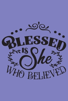 Paperback Blessed is She Who Believed: Dot and Journal Notebook Book