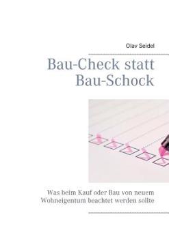 Paperback Bau-Check statt Bau-Schock: Was beim Kauf oder Bau von neuem Wohneigentum beachtet werden sollte [German] Book