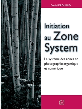 Paperback Initiation au Zone System: Le système des zones en photographie argentique et numérique [French] Book