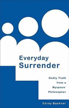 Paperback Everyday Surrender: Godly Truth from a Myspace Philosopher Book