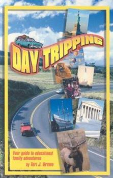 Paperback Day Tripping: Your Guide to Educational Family Adventures Book