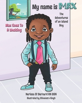 Paperback My name is MAX; The adventures of an island boy: Max goes to a wedding Book
