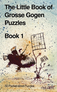 Paperback The Little Book of Grosse Gogen Puzzles 1: 50 Grosse Gogen Puzzles Book 1 Book