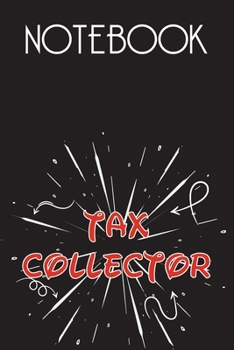 TAX COLLECTOR Notebook, Simple Design: Notebook /Journal Gift,Simple Cover Design,100 pages, 6x9, Soft cover, Mate Finish