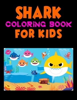 Shark Coloring Book For kids: Cute Shark Coloring Books for Girls Boys Kids and Anyone Who Loves Baby Shark
