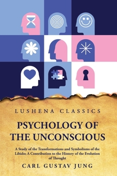 Paperback Psychology of the Unconscious A Study of the Transformations and Symbolisms of the Libido Book