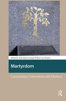 Paperback Martyrdom: Canonisation, Contestation and Afterlives Book