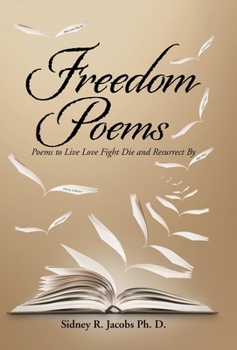 Freedom Poems: Poems to Live Love Fight Die and Resurrect by