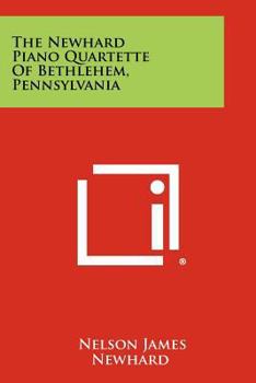 Paperback The Newhard Piano Quartette of Bethlehem, Pennsylvania Book