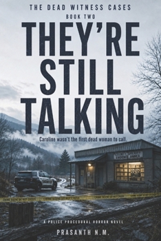 THEY’RE STILL TALKING (BOOK TWO OF THE DEAD WITNESS CASES): Caroline wasn’t the first dead woman to call. (A Police Procedural Horror Novel)