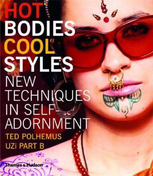 Paperback Hot Bodies, Cool Styles: New Techniques in Self-Adornment Book