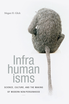 Infrahumanisms: Science, Culture, and the Making of Modern Non/personhood - Book  of the ANIMA: Critical Race Studies Otherwise