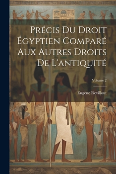 Paperback Précis du droit égyptien comparé aux autres droits de l'antiquité; Volume 2 [French] Book