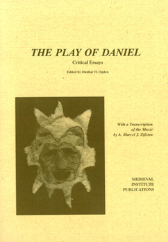 The Play of Daniel: Critical Essays (Early Drama, Art, and Music Monograph Series, 24) - Book  of the Early Drama, Art, and Music