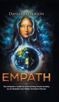 Hardcover Empath: The Empath's Guide to Overcoming Social Anxiety as an Empath and Highly Sensitive Person Book